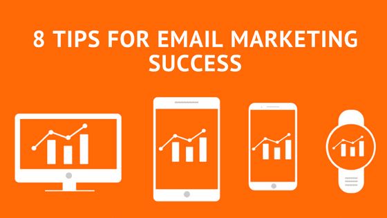 8 Tips for Email Marketing Success