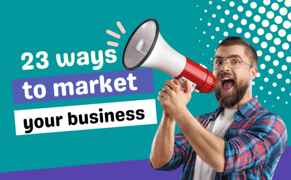 23 Ways to Market Your Business in 2023