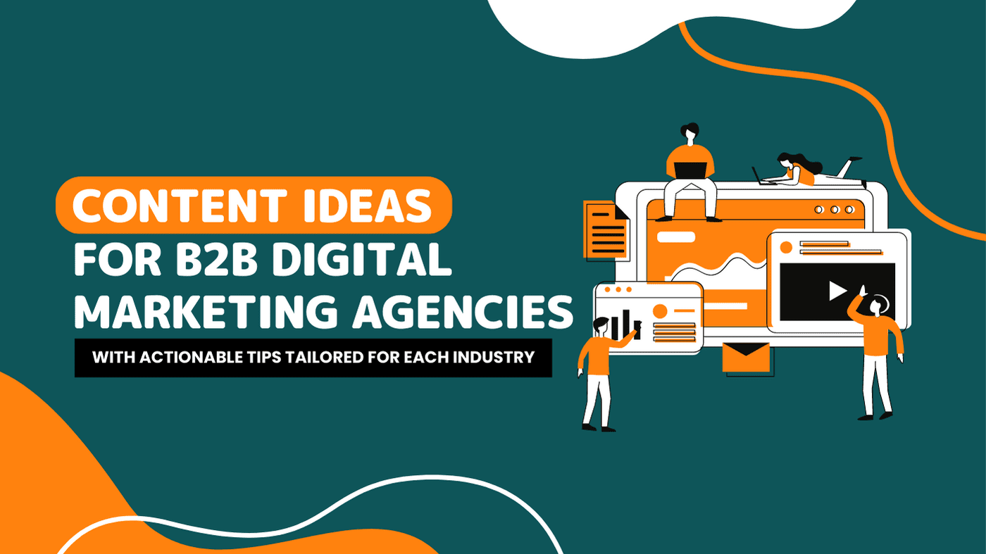 Content Ideas for B2B Digital Marketing Agencies