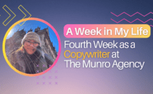 A Week in My Life Fourth Week as a Copywriter at The Munro Agency