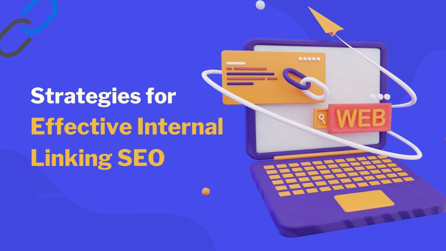 Thumbnail for 'Strategies for Effective Internal Linking SEO' showing a laptop with a search bar graphic and the word 'WEB' connected by links, symbolizing the concept of optimizing a website's internal linking structure for better search engine visibility.