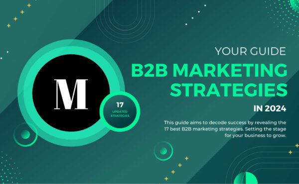 Unlock business growth: dive into the future with our guide to 17 cutting-edge b2b marketing strategies for 2024.