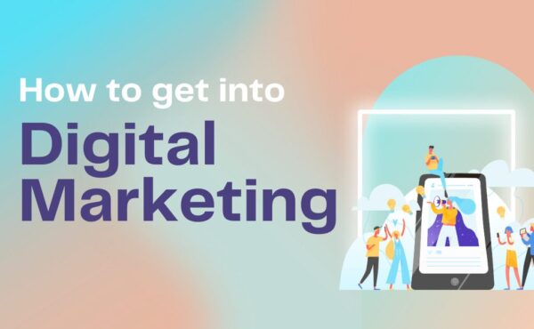 How to get into digital marketing