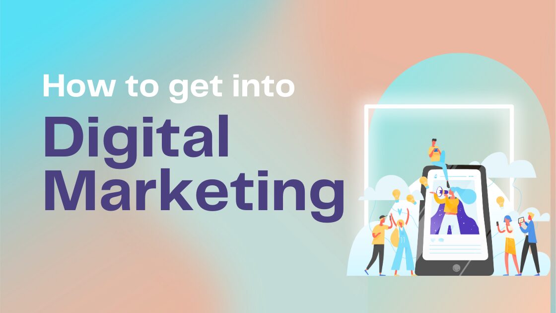 How to get into digital marketing