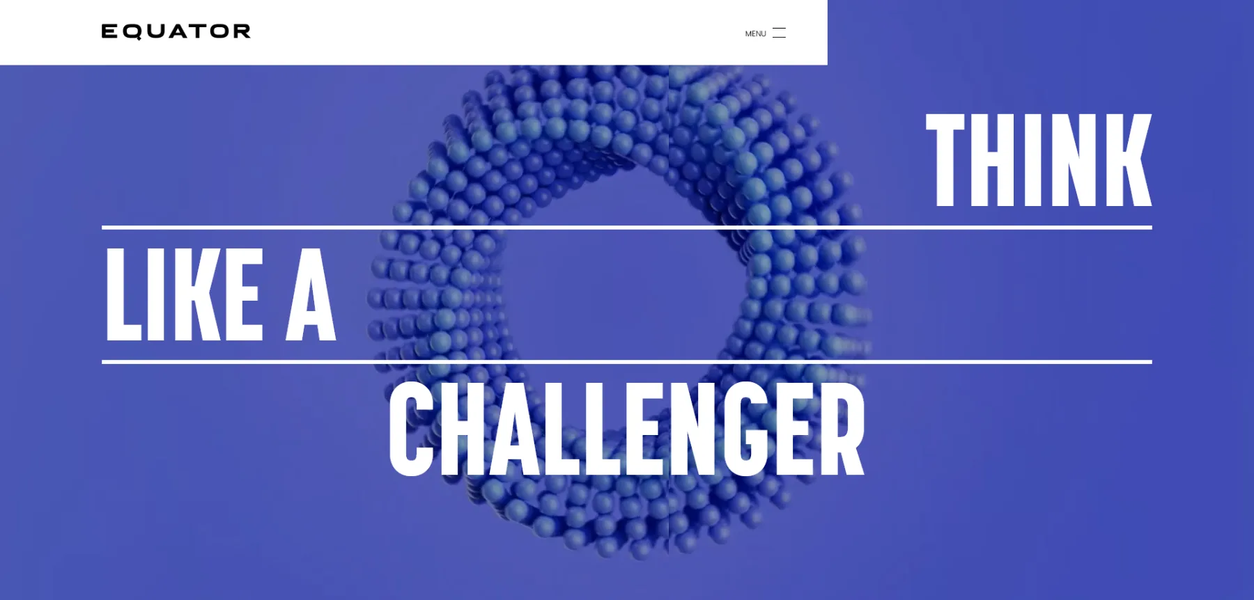 A digital graphic with a blue background features a circular structure made of small blue spheres at the center. White bold text reads "THINK LIKE A CHALLENGER," arranged dynamically with "THINK" at the top right, "LIKE A" in the middle left, and "CHALLENGER" at the bottom center. "EQUATOR" appears in the top left corner, and "MENU" in the top right. The circular structure adds a visually engaging element, reinforcing the motivational theme.