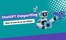 ChatGPT Copywriting - How to use AI as an Editor