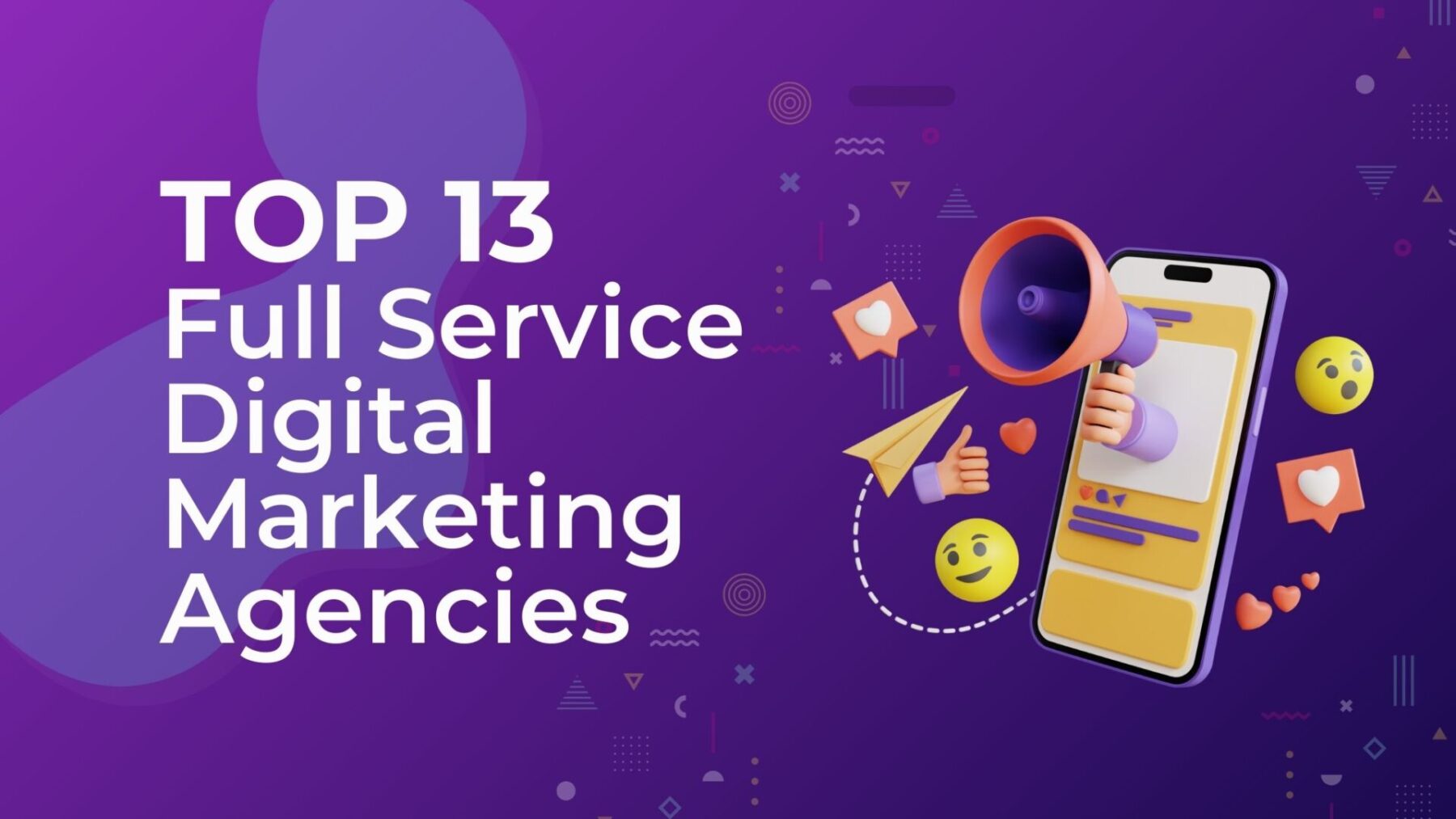 Top 13 Full Service Digital Marketing Agencies
