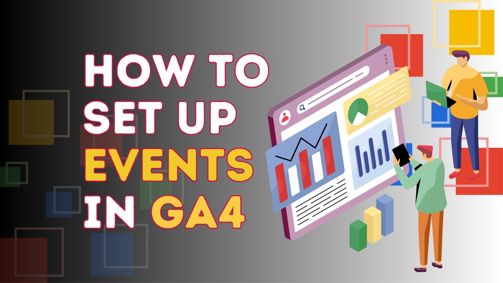 How to set up events in GA4 - The Munro Agency