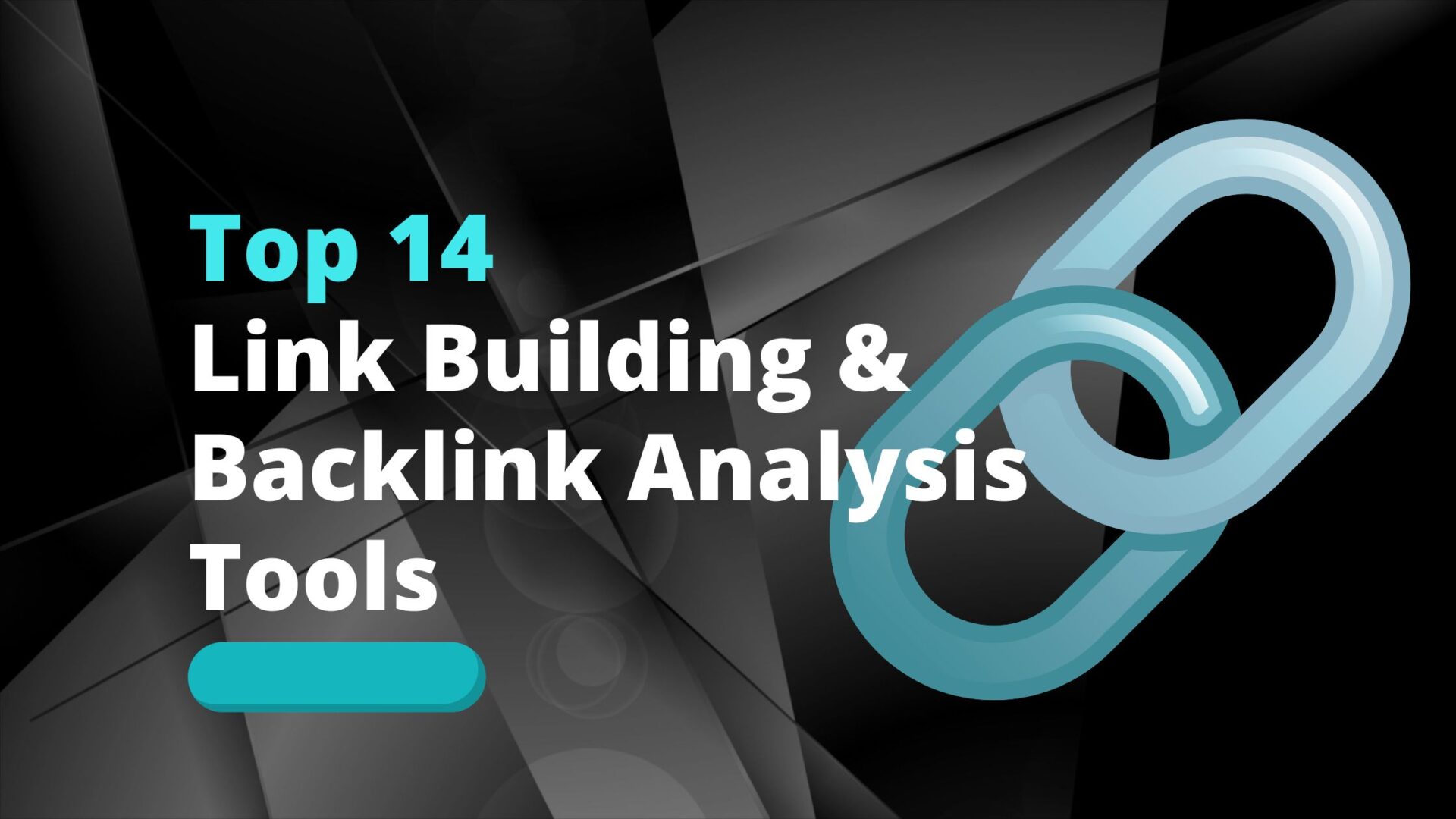 Top 14 Link Building & Backlink Analysis Tools